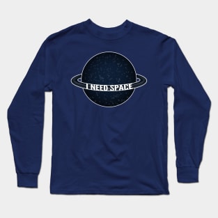 I need space Long Sleeve T-Shirt